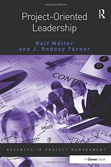 Project-Oriented Leadership (Advances in Project Management)