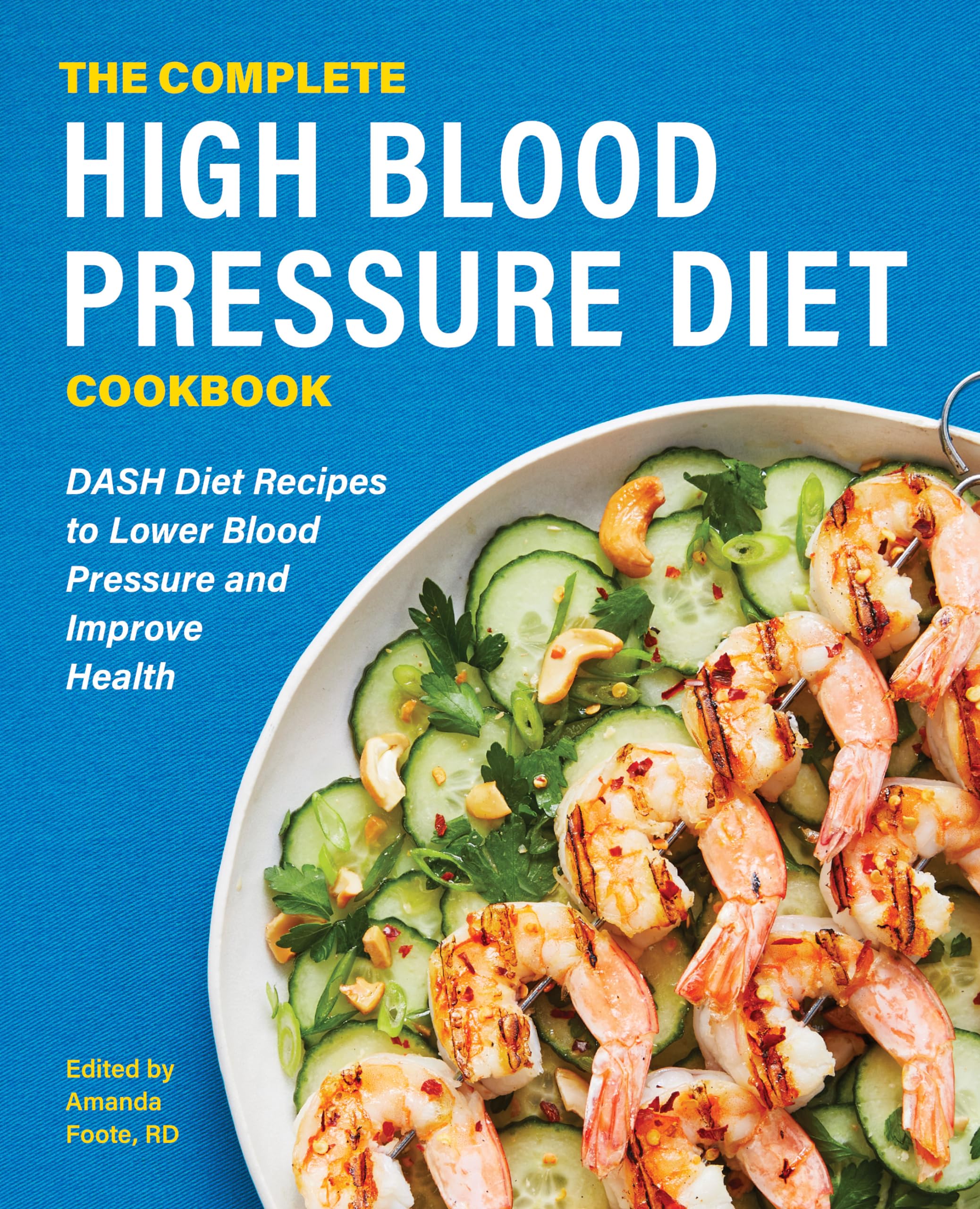 The Complete High Blood Pressure Diet Cookbook: DASH Diet Recipes to Lower Blood Pressure and Improve Health