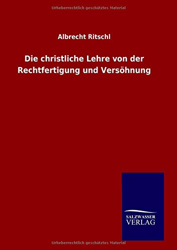 Die christliche Lehre von der Rechtfertigung und Versöhnung