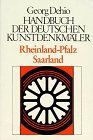 Dehio - Handbuch der deutschen Kunstdenkmäler: Handbuch der Deutschen Kunstdenkmäler, Rheinland-Pfalz, Saarland