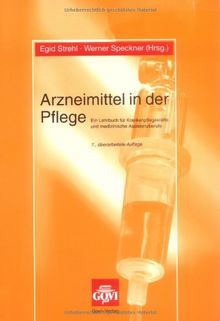 Arzneimittel in der Pflege - Ein Lehrbuch für Krankenpflegekräfte und medizinische Assistenzberufe