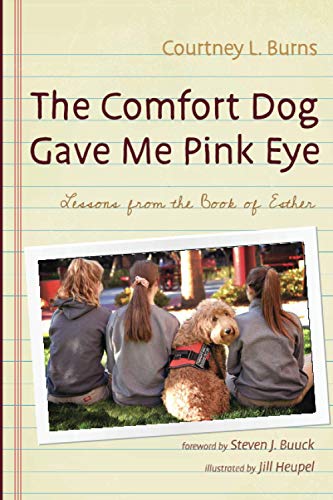 The Comfort Dog Gave Me Pink Eye: Lessons From the Book of Esther