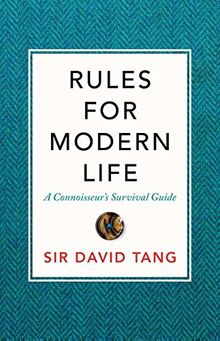 Rules for modern life A Connoisseur's Survival Guide