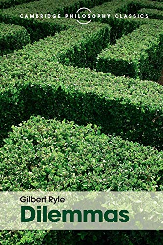 Gilbert Ryle Dilemmas, The Tarner Lectures 1953 (Cambridge Philosophy Classics)