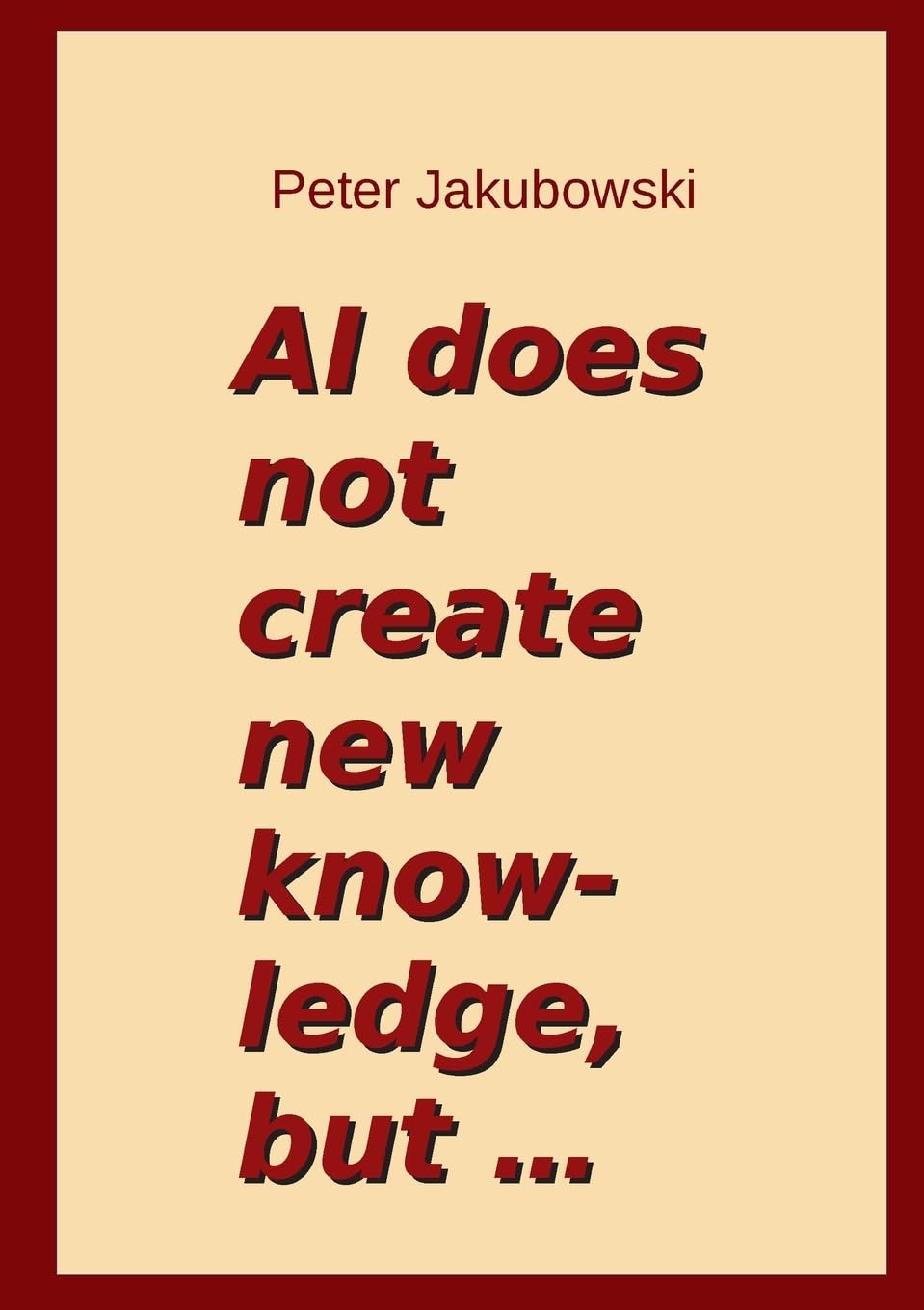 AI does not create new knowledge, but ...