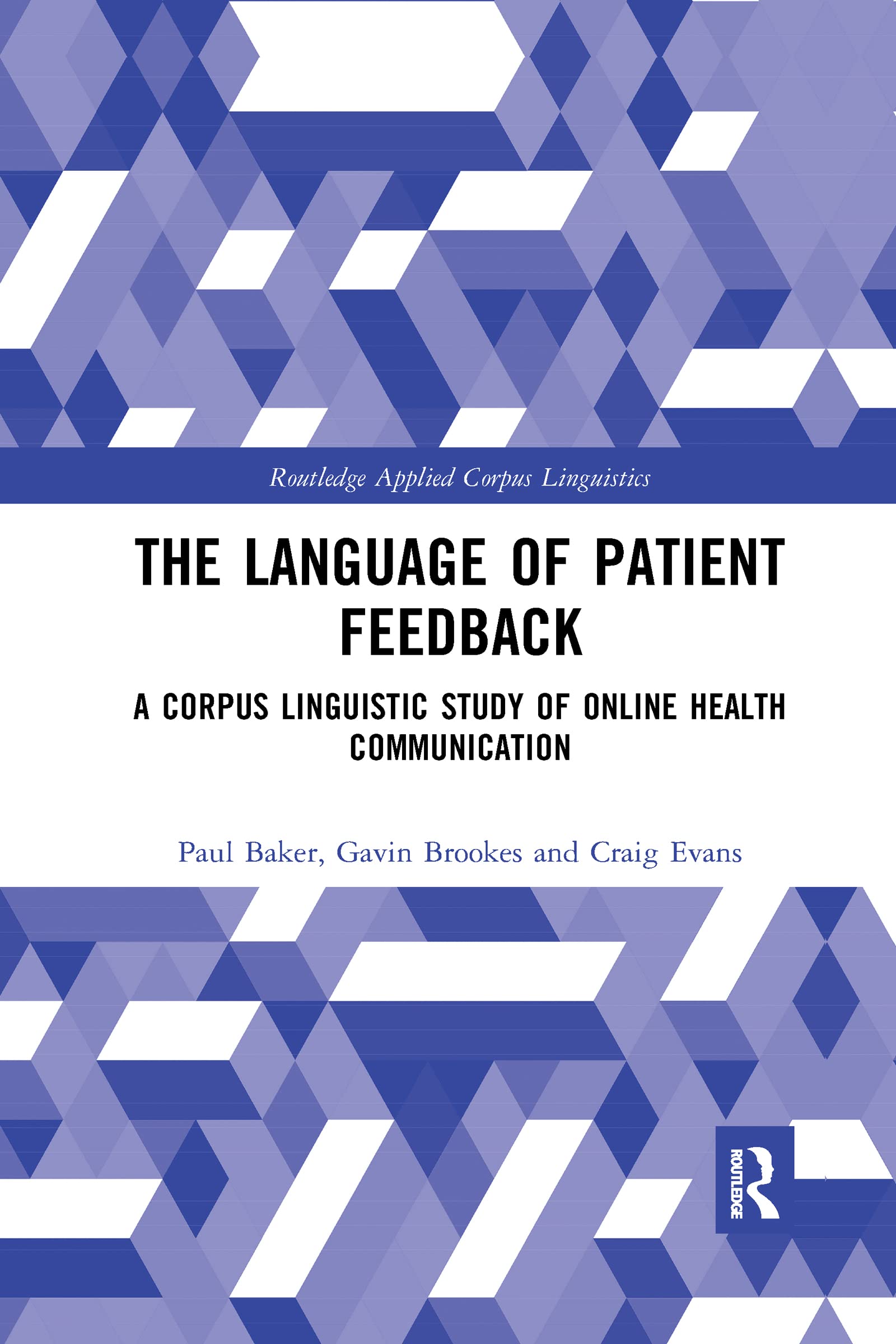 The Language of Patient Feedback: A Corpus Linguistic Study of Online Health Communication (Routledge Applied Corpus Linguistics)
