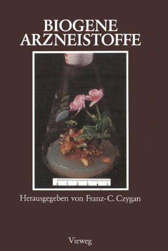 Biogene Arzneistoffe: Entwicklungen auf dem Gebiet der Pharmazeutischen Biologie, Phytochemie und Phytotherapie (German Edition)