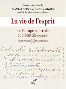 La vie de l'esprit en Europe centrale et orientale depuis 1945 : dictionnaire encyclopédique