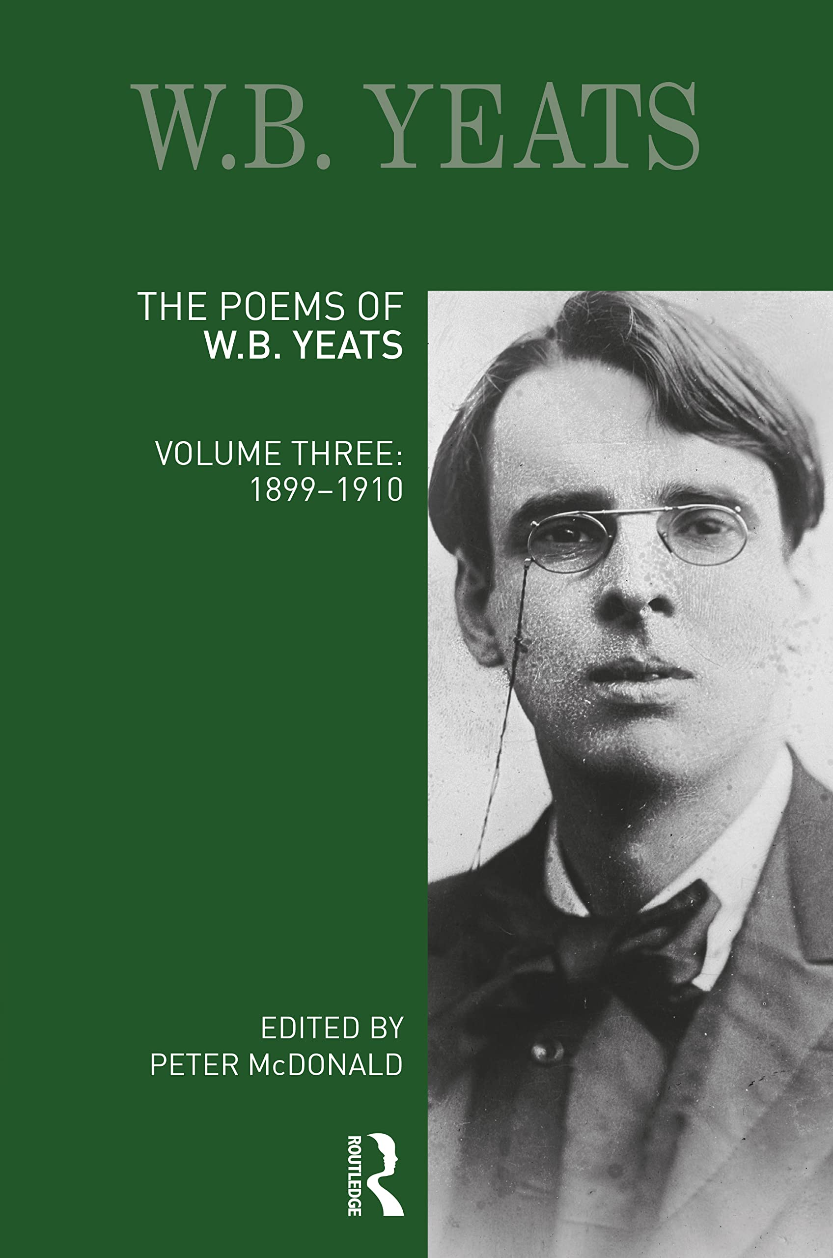 The Poems of W.B. Yeats: Volume Three: 1899-1910 (Longman Annotated English Poets, Three: 1899-1910)