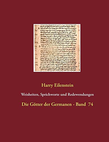 Weisheiten, Sprichworte und Redewendungen der Germanen: Die Götter der Germanen - Band 74