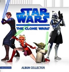 Star Wars, the Clone Wars : album collector