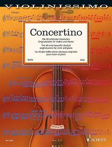Concertino: Die 40 schönsten klassischen Originalstücke für Violine und Klavier. Violine und Klavier. Partitur und Stimme. (Violinissimo)