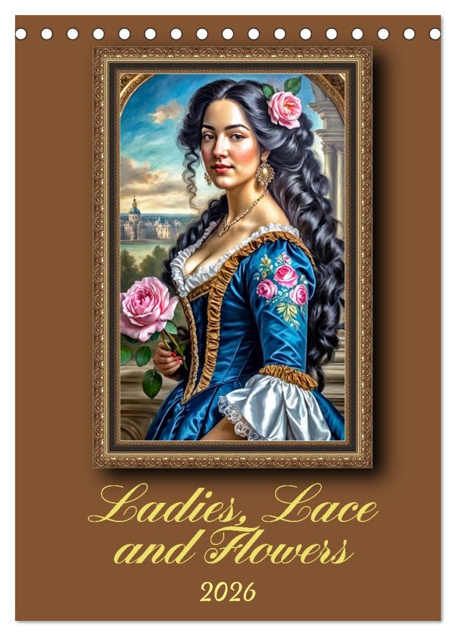 Ladies, Lace and Flowers (Desk Calendar 2026 DIN A5 portrait), CALVENDO 12 Month DeskCalendar: Representative Baroque portraits