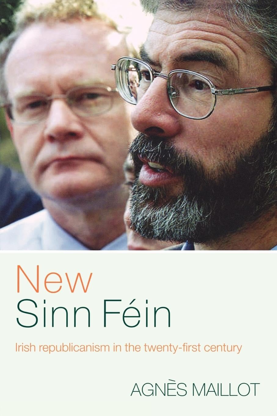 New Sinn Féin: Irish Republicanism in the Twenty-First Century