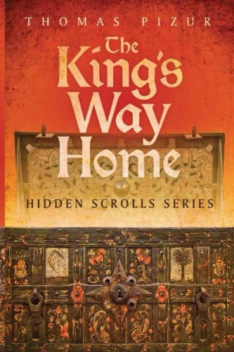 The Kings Way Home: Hidden Scrolls Series: The Hidden Scroll Series