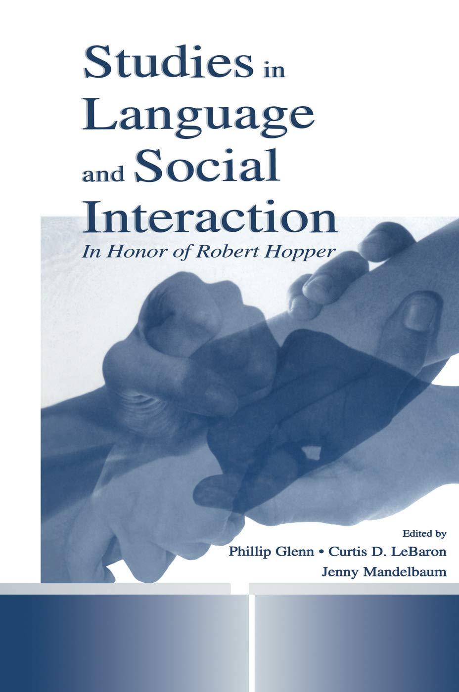 Studies in Language and Social Interaction: In Honor of Robert Hopper (Routledge Communication Series)