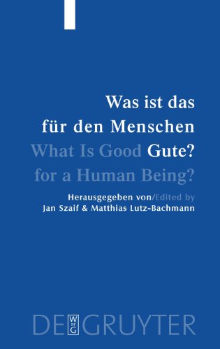 Was ist das für den Menschen Gute?: Menschliche Natur Und Guterlehre - Human Nature and Values