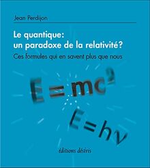 Le quantique : un paradoxe de la relativité ? : ces formules qui en savent plus que nous