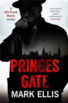 Princes Gate: An enthralling and vividly atmospheric wartime thriller (A DCI Frank Merlin novel, Band 1)