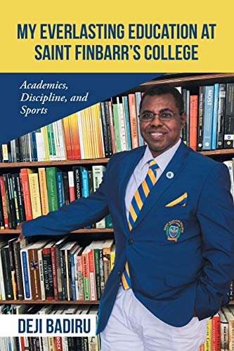 My Everlasting Education at Saint Finbarr?s College: Academics, Discipline, and Sports
