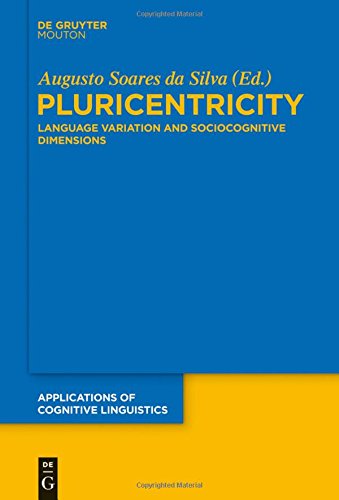 Pluricentricity: Language Variation and Sociocognitive Dimensions (Applications of Cognitive Linguistics [ACL], Band 24)