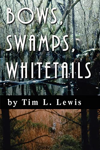 Tim Lewis Bows, Swamps, Whitetails