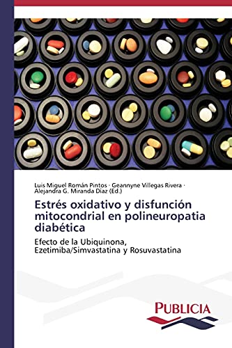 Estrés oxidativo y disfunción mitocondrial en polineuropatia diabética: Efecto de la Ubiquinona, Ezetimiba/Simvastatina y Rosuvastatina