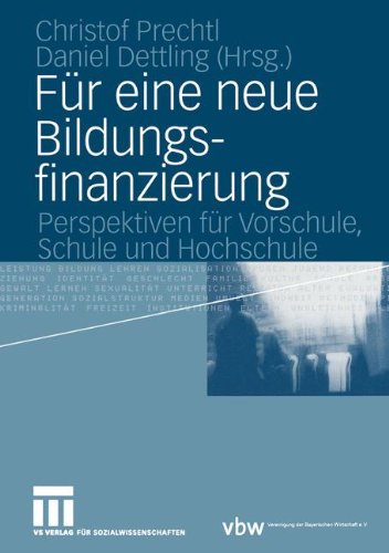 Für eine neue Bildungsfinanzierung: Perspektiven für Vorschule, Schule und Hochschule