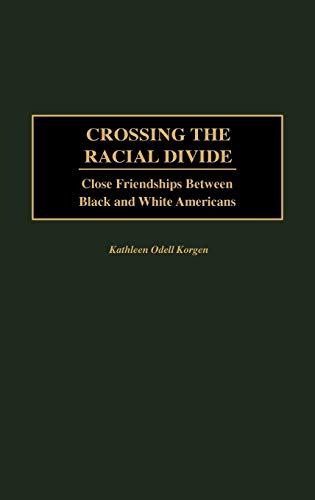 Crossing the Racial Divide: Close Friendships Between Black and White Americans
