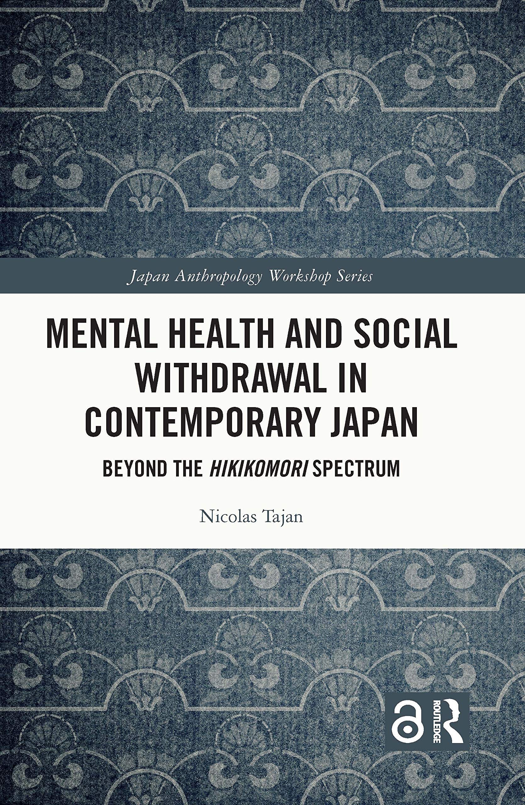 Mental Health and Social Withdrawal in Contemporary Japan: Beyond the Hikikomori Spectrum (Japan Anthropology Workshop)