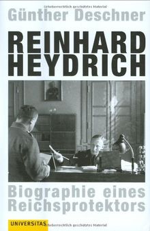 Reinhard Heydrich: Biographie eines Reichsprotektors