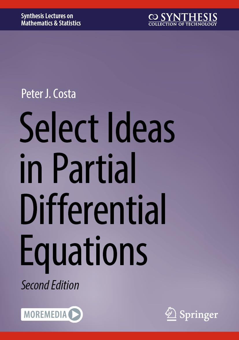 Select Ideas in Partial Differential Equations (Synthesis Lectures on Mathematics & Statistics)