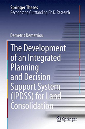 The Development of an Integrated Planning and Decision Support System (IPDSS) for Land Consolidation (Springer Theses)