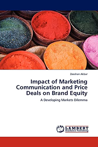 Impact of Marketing Communication and Price Deals on Brand Equity: A Developing Markets Dilemma