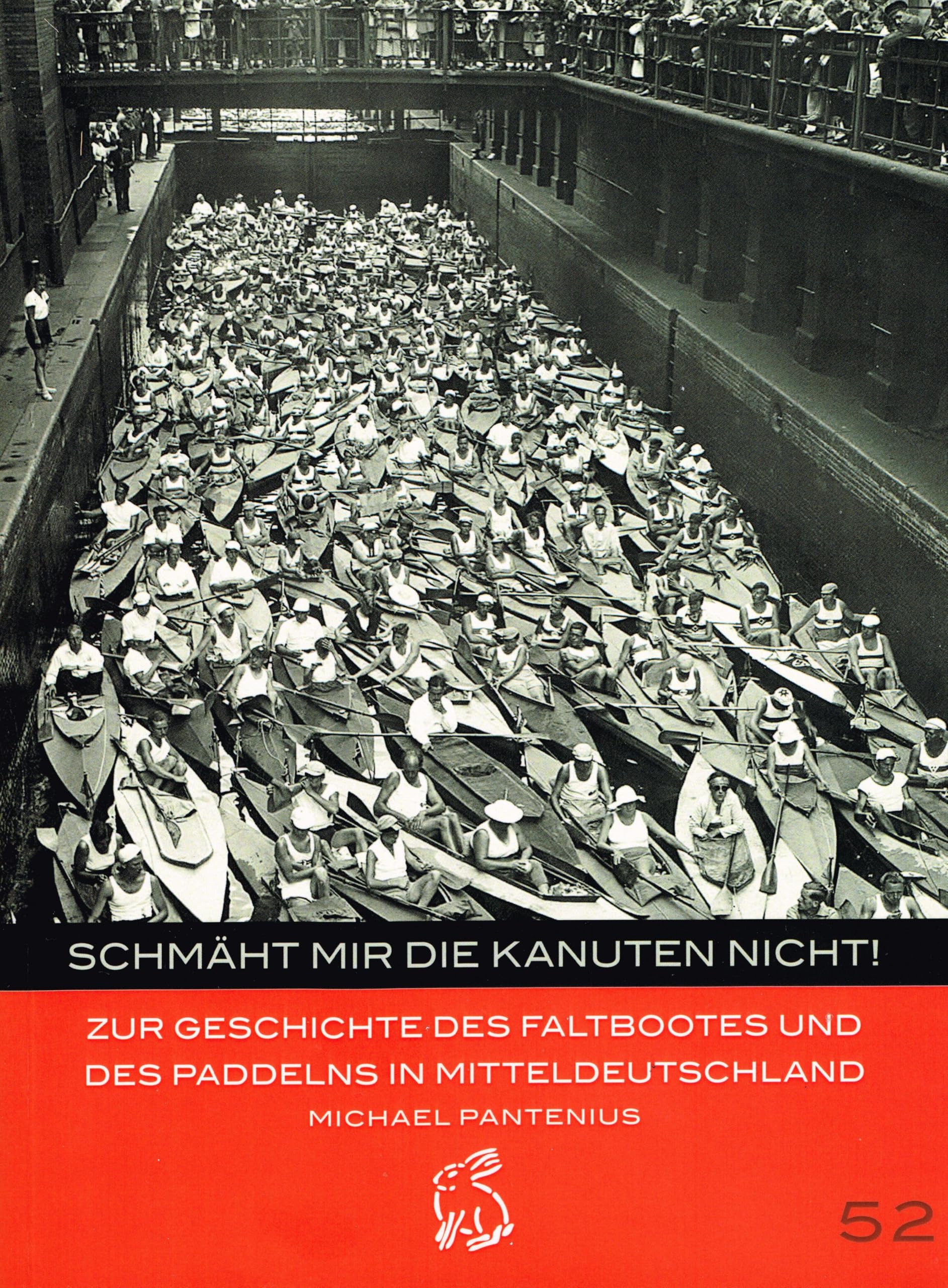 Schmäht mir die Kanuten nicht!: Zur Geschichte des Faltbootes und des Paddelns in Mitteldeutschland (Mitteldeutsche kulturhistorische Hefte)