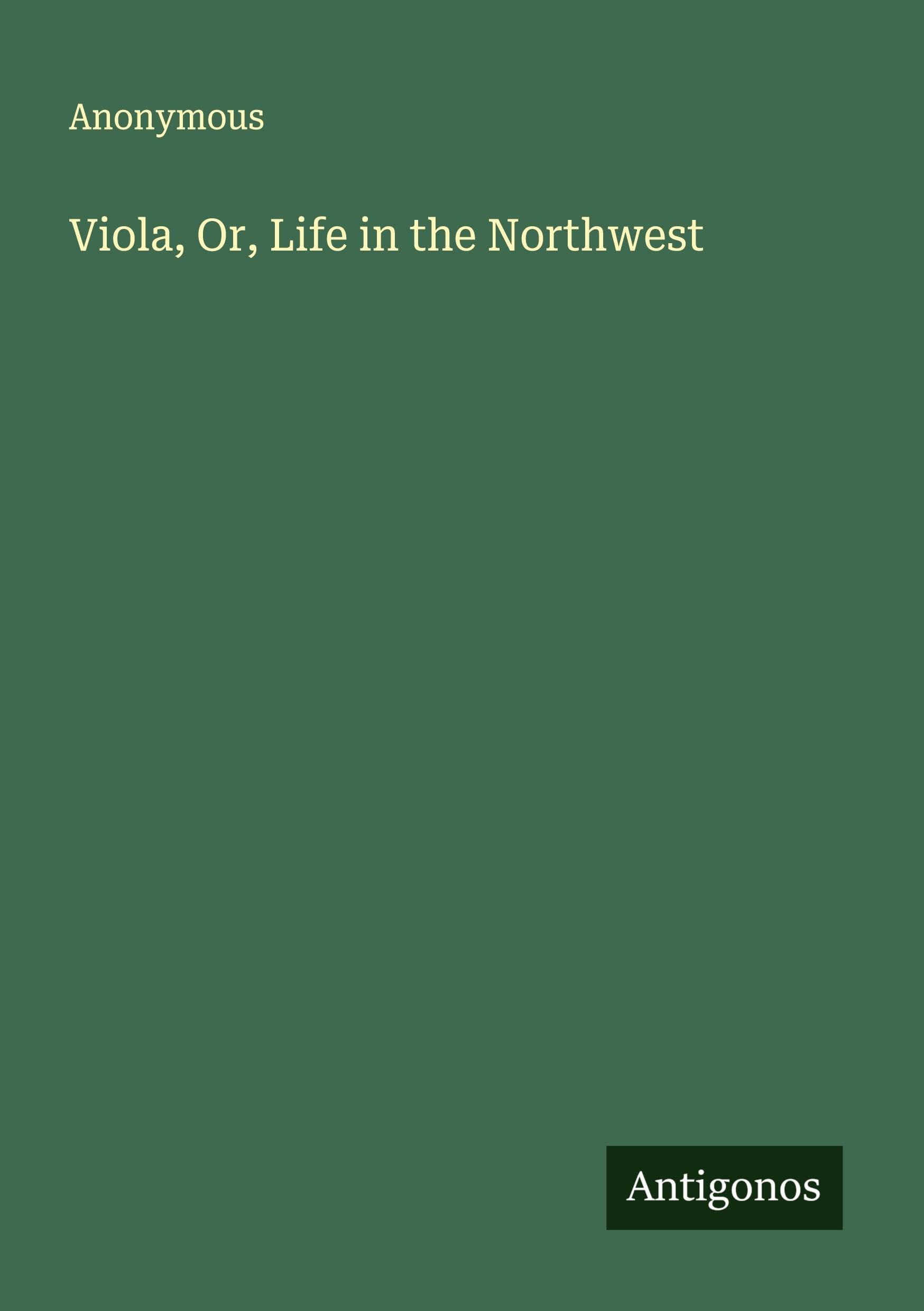 Viola, Or, Life in the Northwest