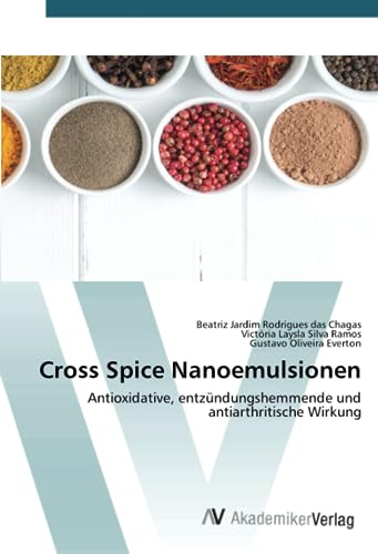 Cross Spice Nanoemulsionen: Antioxidative, entzündungshemmende und antiarthritische Wirkung