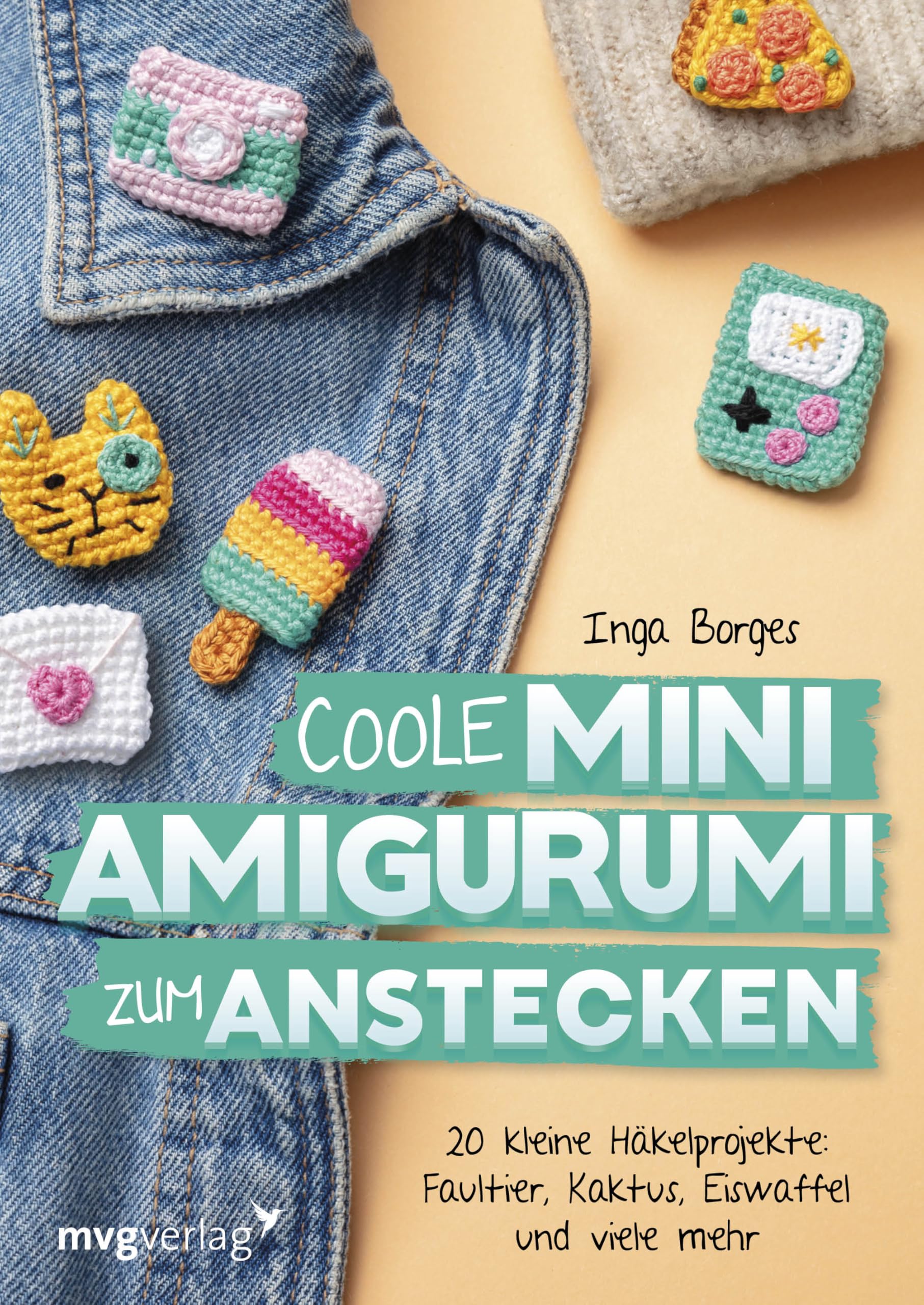 Coole Mini-Amigurumi zum Anstecken: 30 kleine Häkelprojekte: Shrimp, Kaktus, Eis am Stiel und viele mehr