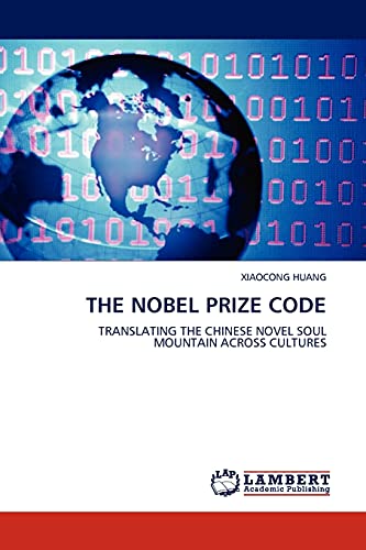 THE NOBEL PRIZE CODE: TRANSLATING THE CHINESE NOVEL SOUL MOUNTAIN ACROSS CULTURES