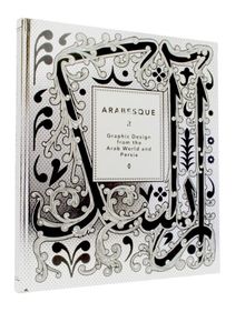 Arabesque 2: Graphic Design from the Arab World and Persia