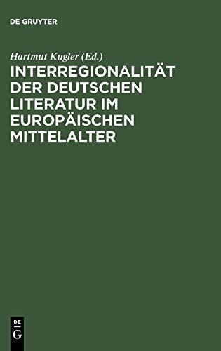 Interregionalität der deutschen Literatur im europäischen Mittelalter