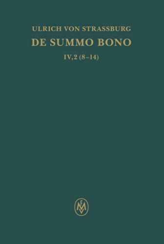 De summo bono, liber IV, tractatus 2,8-14 (Corpus philosophorum Teutonicorum medii aevi)