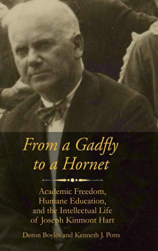 From a Gadfly to a Hornet: Academic Freedom, Humane Education, and the Intellectual Life of Joseph Kinmont Hart(HC) (Readings in Educational Thought)