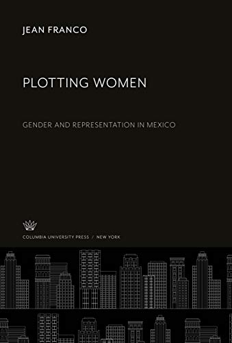 Plotting Women: Gender and Representation in Mexico