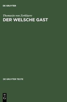 Der Welsche Gast (Gruyter - de Gruyter Texte)