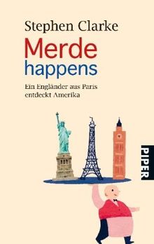 Merde happens: Ein Engländer aus Paris entdeckt Amerika