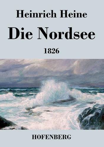 Die Nordsee: Die Reisebilder von 1826 mit den beiden Gedichtzyklen
