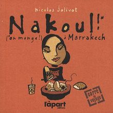 Nakoul ! : (On mange !) à Marrakech von Jolivot, Nicolas | Buch | Zustand sehr gut