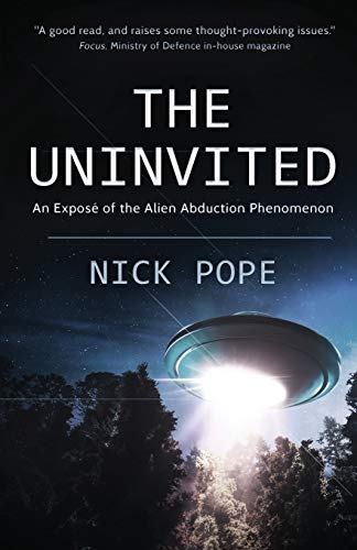Nick Pope The Uninvited, An Exposé Of The Alien Abduction Phenomenon