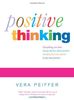 Positive Thinking: Everything You Have Always Known About Positive Thinking But Were Afraid to Put into Practice